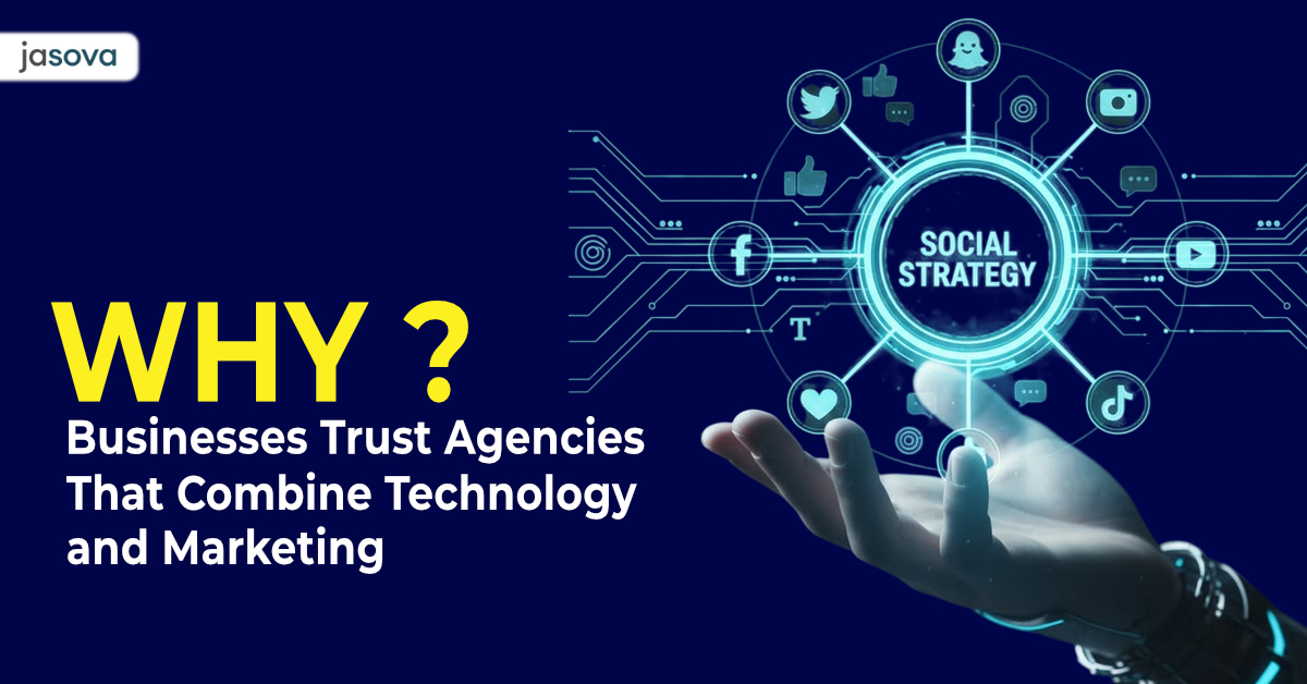 Why Businesses Trust Agencies That Combine Technology and Marketing